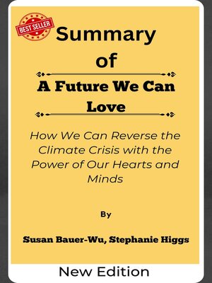 cover image of Summary of a Future We Can Love How We Can Reverse the Climate Crisis with the Power of Our Hearts and Minds    by  Susan Bauer-Wu, Stephanie Higgs
